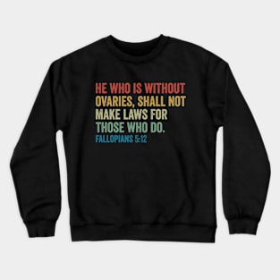 He Who is Without Ovaries Vintage Retro Crewneck Sweatshirt